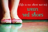life is too short not to wear red shoes